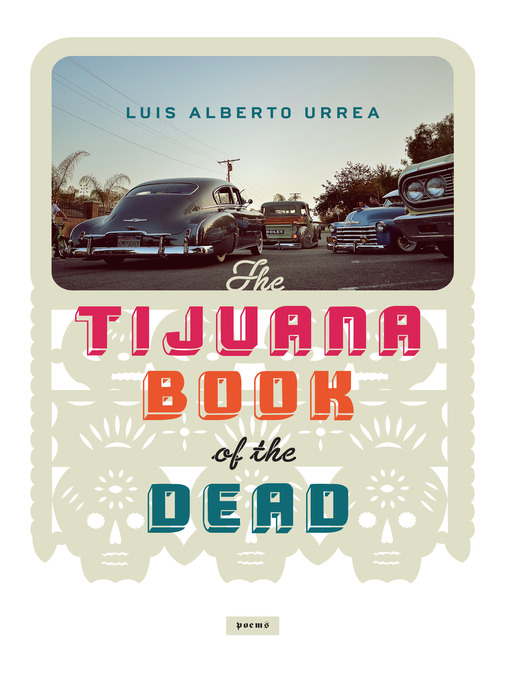 Title details for Tijuana Book of the Dead by Luis Alberto Urrea - Available